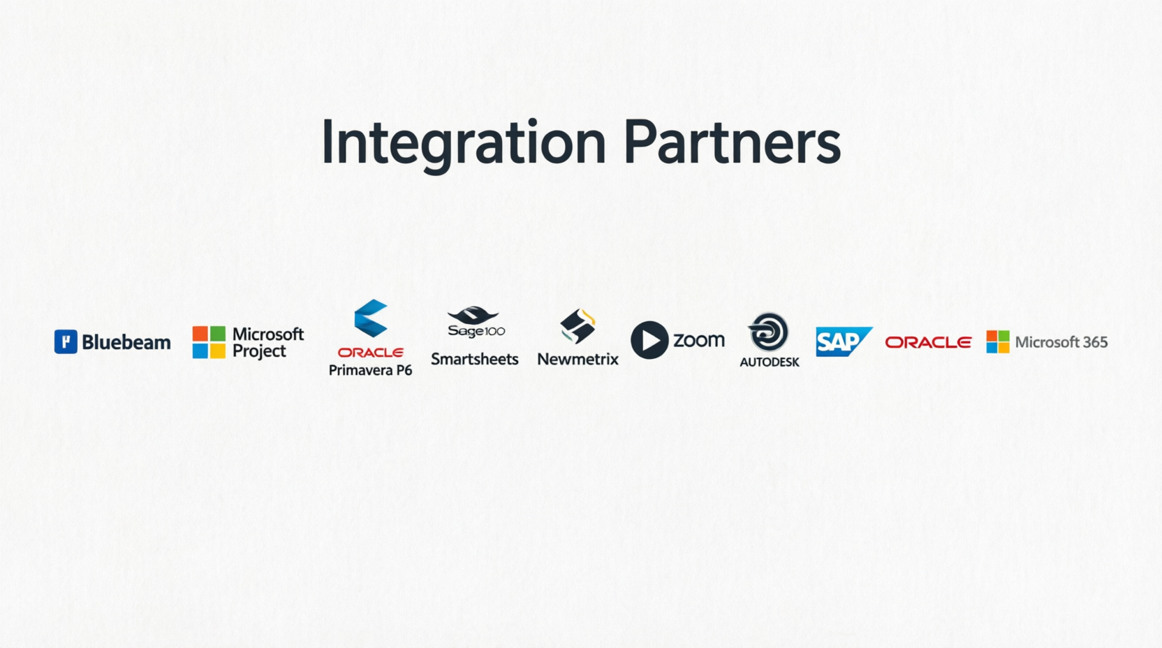 Integration Partners - Bluebeam, Microsoft Project, Oracle Primavera P6, Sage, Smartsheets, Newmetrix, Zoom, Autodesk, SAP, Oracle, Microsoft 365